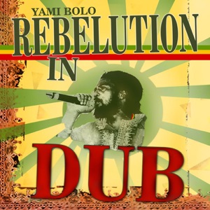 Yami Bolo - Rebelution In Dub