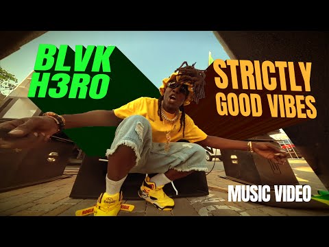 Blvk H3ro Strictly Good Vibes